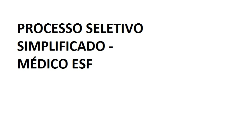 PRORROGA PRAZO INSCRIÇÃO (PSS – MÉDICO ESF)